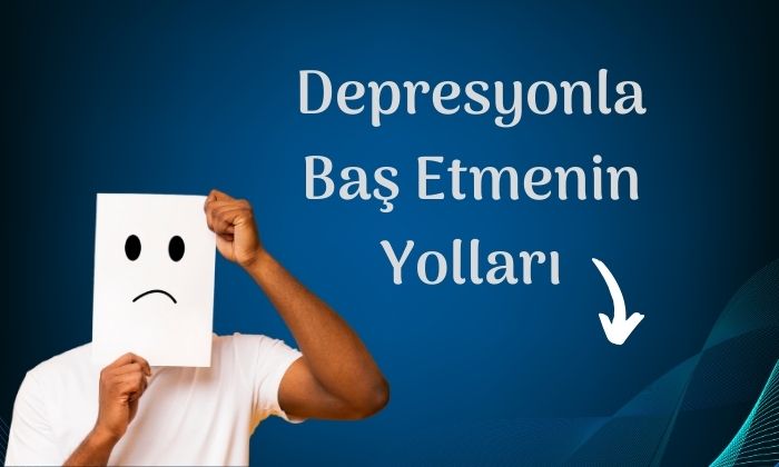 Depresyon: Belirtileri, Nedenleri ve Tedavi Yöntemleri