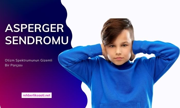 Asperger Sendromu: Otizm Spektrumunun Gizemli Bir Parçası