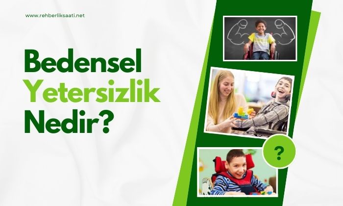 Bedensel Yetersizlik: Nedenleri, Türleri ve Destek Yöntemleri