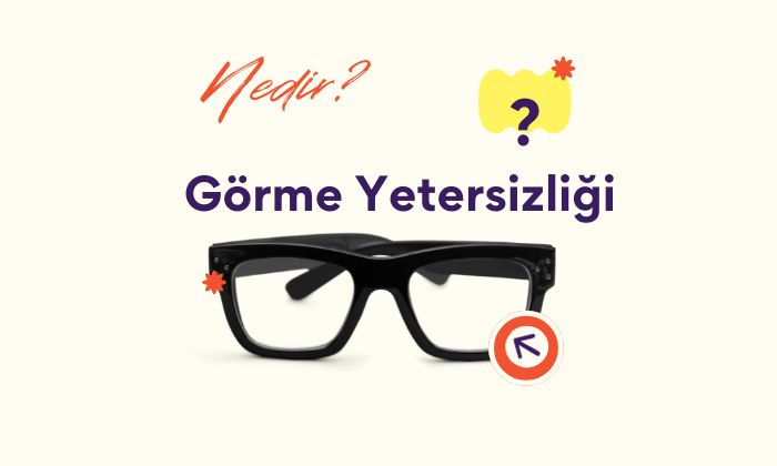 Görme Yetersizliği: Nedenleri, Türleri ve Destek Yöntemleri