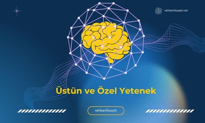 Üstün ve Özel Yetenek: Tanım, Özellikler ve Eğitim Yöntemleri